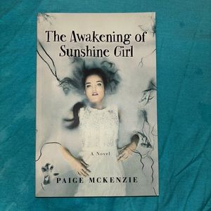 The Awakening of Sunshine Girl A Novel by PAIGE MCKENZIE